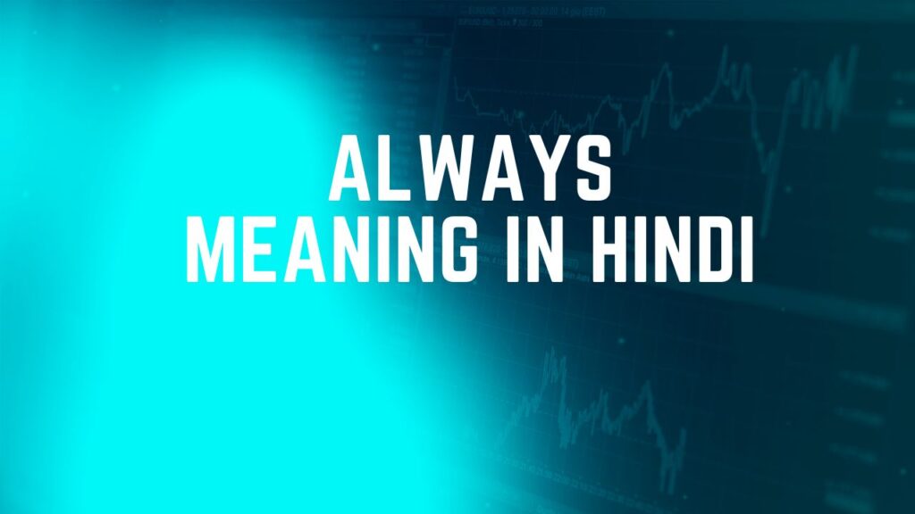 Always Meaning in Hindi