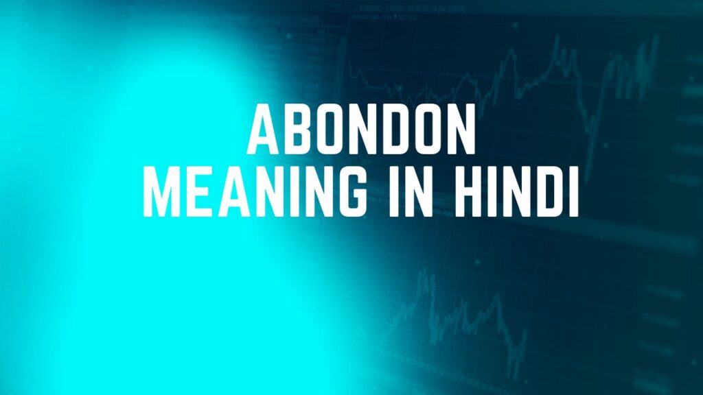 Abondon Meaning in Hindi